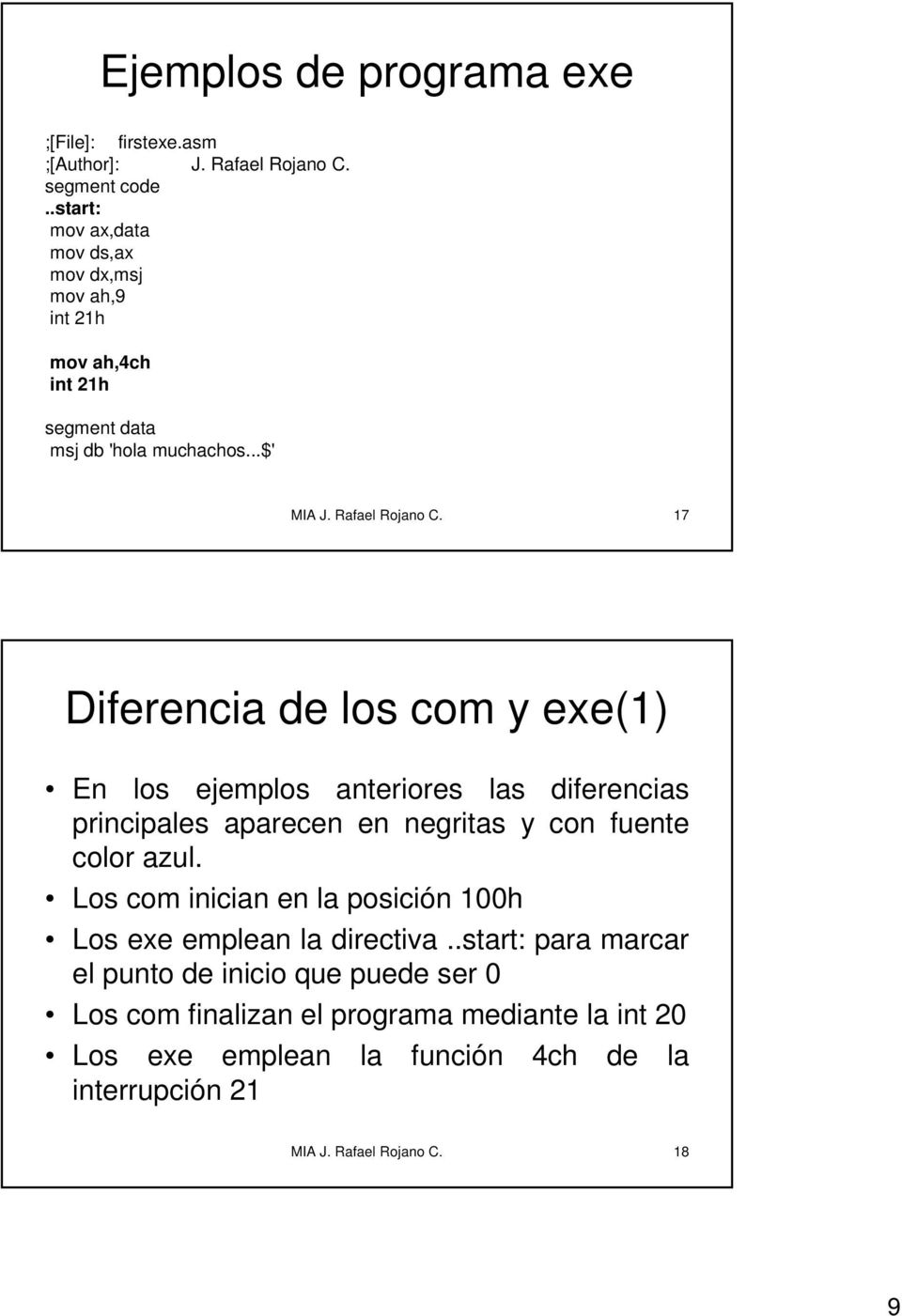 17 Diferencia de los com y exe(1) En los ejemplos anteriores las diferencias principales aparecen en negritas y con fuente color azul.