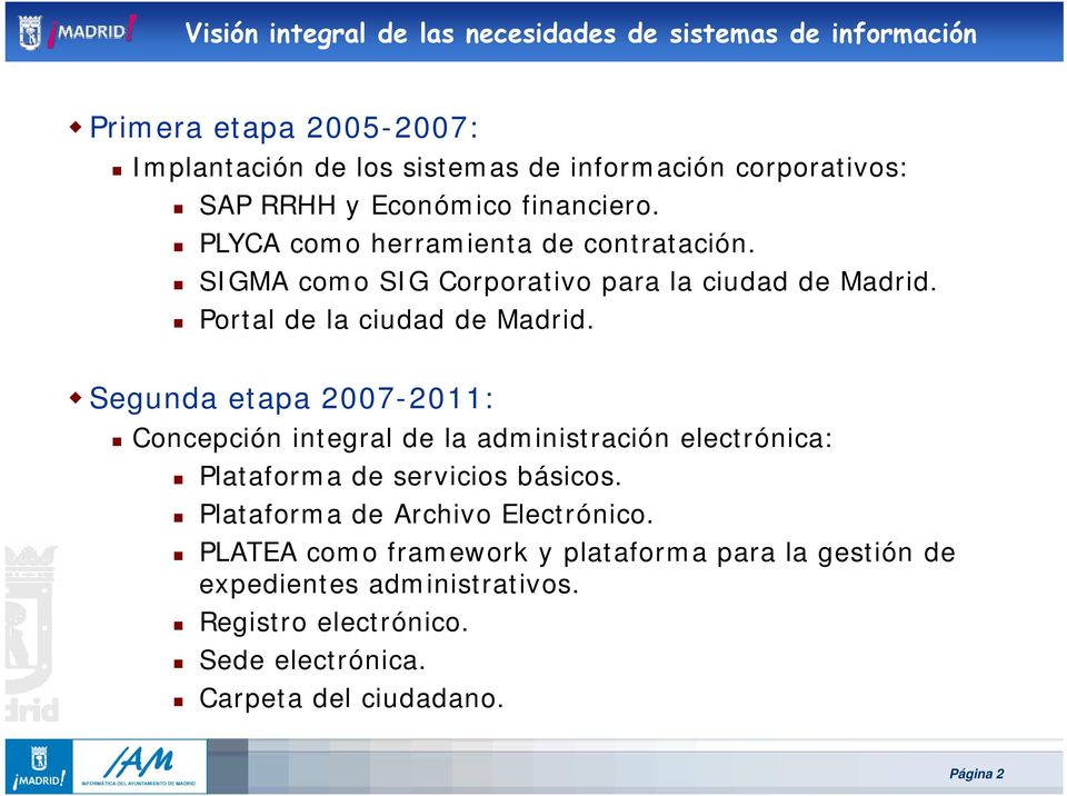 Portal de la ciudad de Madrid. Segunda etapa 2007-2011: Concepción integral de la administración electrónica: Plataforma de servicios básicos.