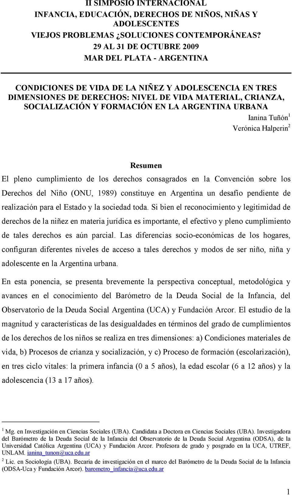 ARGENTINA URBANA Ianina Tuñón 1 Verónica Halperin 2 Resumen El pleno cumplimiento de los derechos consagrados en la Convención sobre los Derechos del Niño (ONU, 1989) constituye en Argentina un
