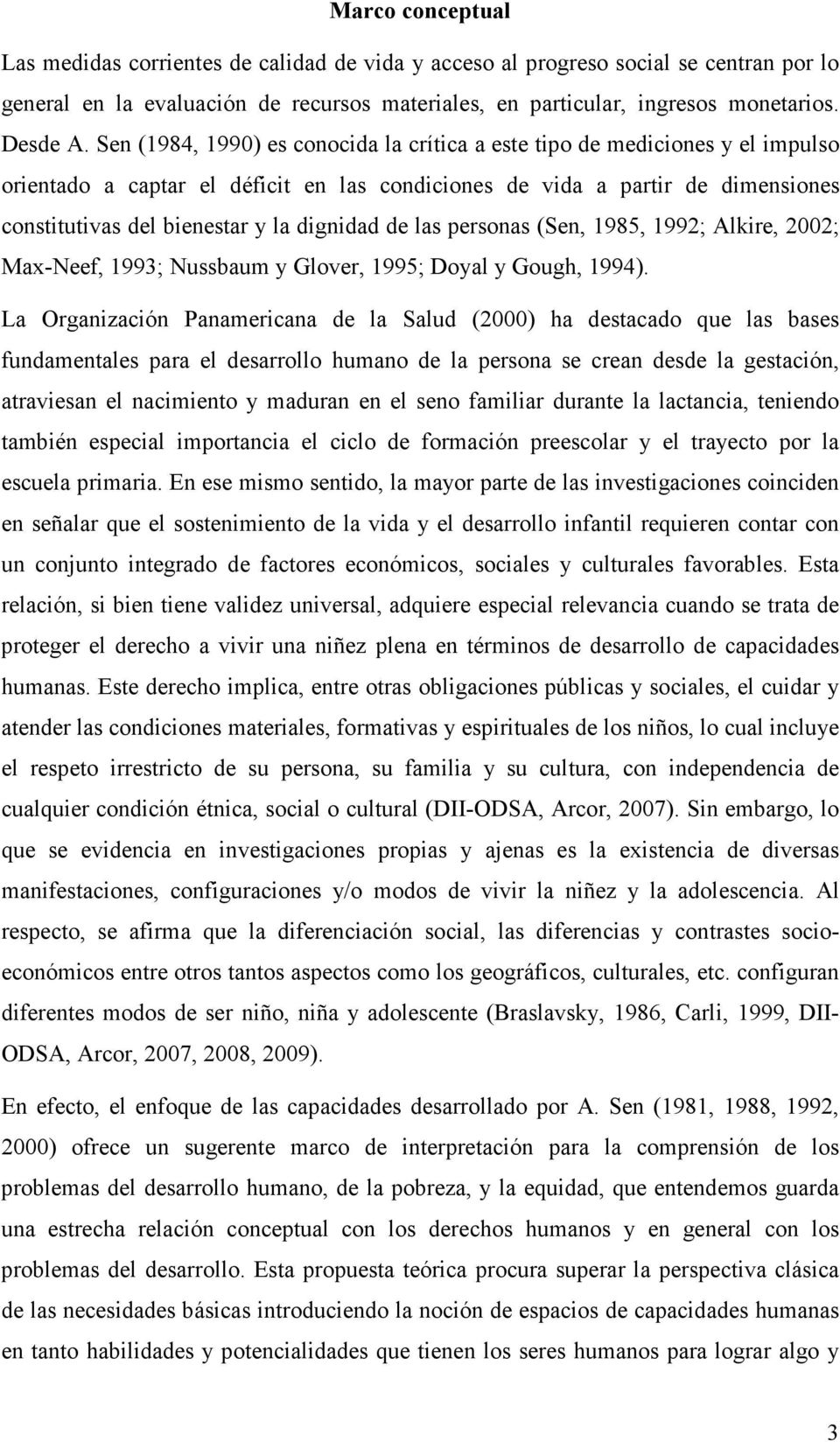 dignidad de las personas (Sen, 1985, 1992; Alkire, 2002; Max-Neef, 1993; Nussbaum y Glover, 1995; Doyal y Gough, 1994).