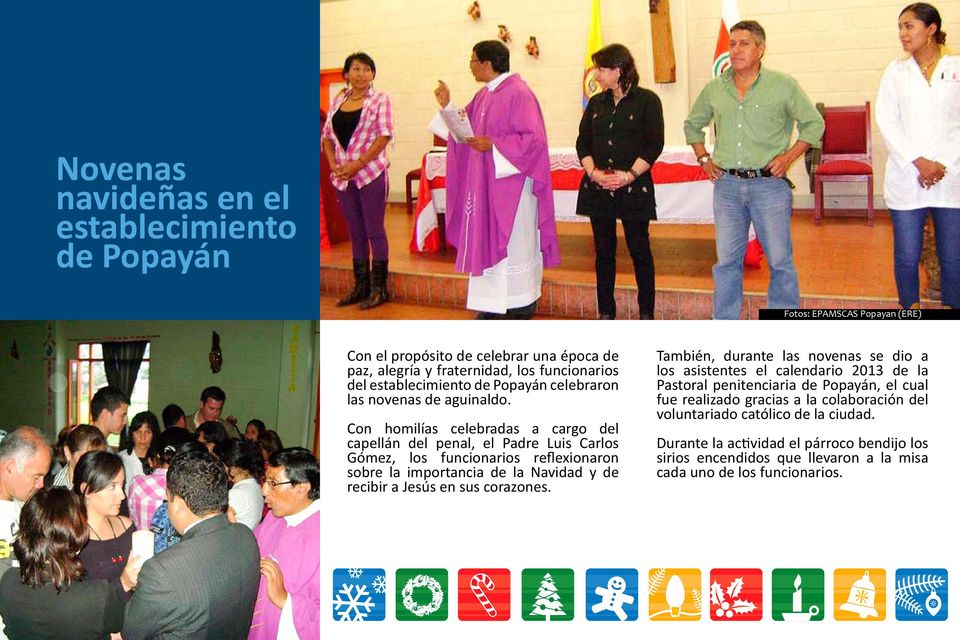 Con homilías celebradas a cargo del capellán del penal, el Padre Luis Carlos Gómez, los funcionarios reflexionaron sobre la importancia de la Navidad y de recibir a Jesús en sus