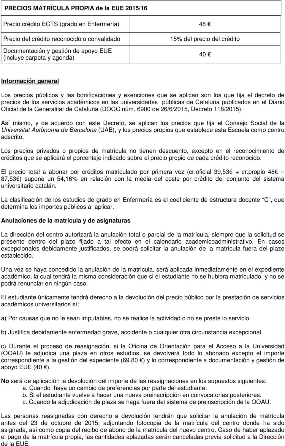 universidades públicas de Cataluña publicados en el Diario Oficial de la Generalitat de Cataluña (DOGC núm. 6900 de 26/6/2015, Decreto 118/2015).