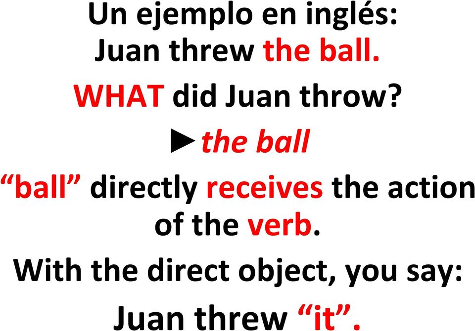 the ball ball directly receives the