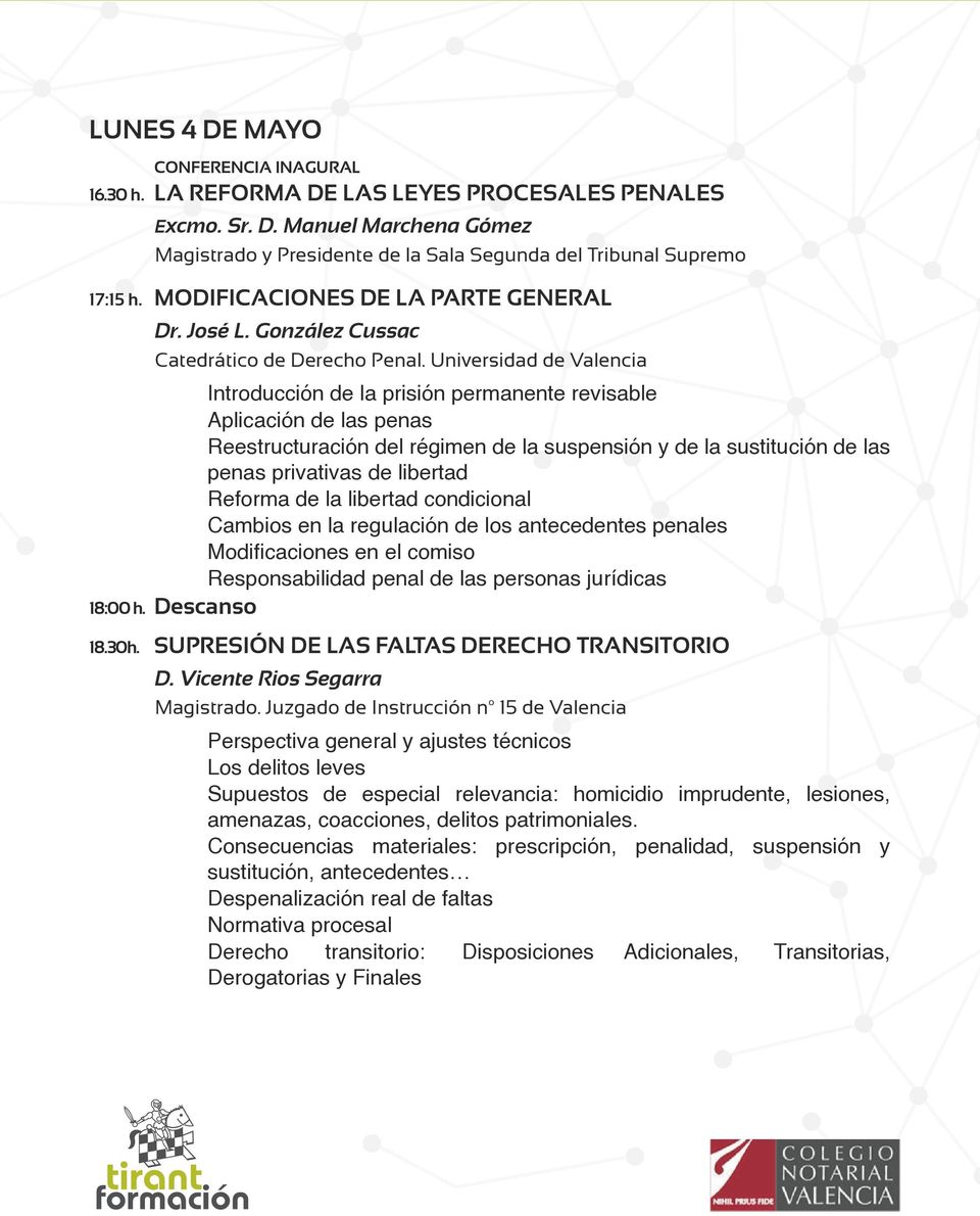 Universidad de Valencia Introducción de la prisión permanente revisable Aplicación de las penas Reestructuración del régimen de la suspensión y de la sustitución de las penas privativas de libertad