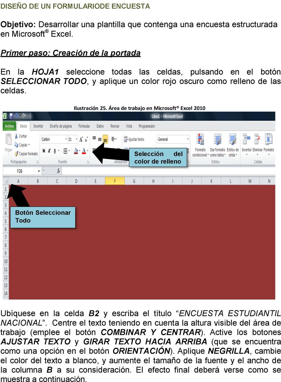 Área de trabajo en Microsoft Excel 2010 Selección del color de relleno Botón Seleccionar Todo Ubíquese en la celda B2 y escriba el título ENCUESTA ESTUDIANTIL NACIONAL.