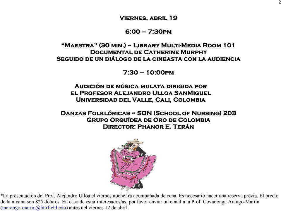 Profesor Alejandro Ulloa SanMiguel Universidad del Valle, Cali, Colombia Danzas Folklóricas ~ SON (School of Nursing) 203 Grupo Orquídea de Oro de Colombia Director: Phanor E.