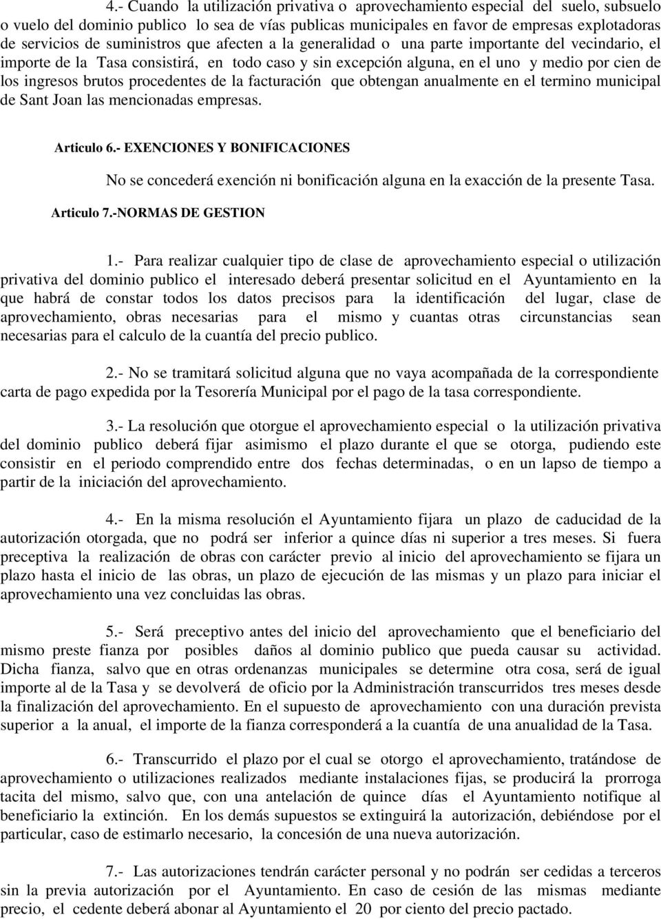 brutos procedentes de la facturación que obtengan anualmente en el termino municipal de Sant Joan las mencionadas empresas. Articulo 6.