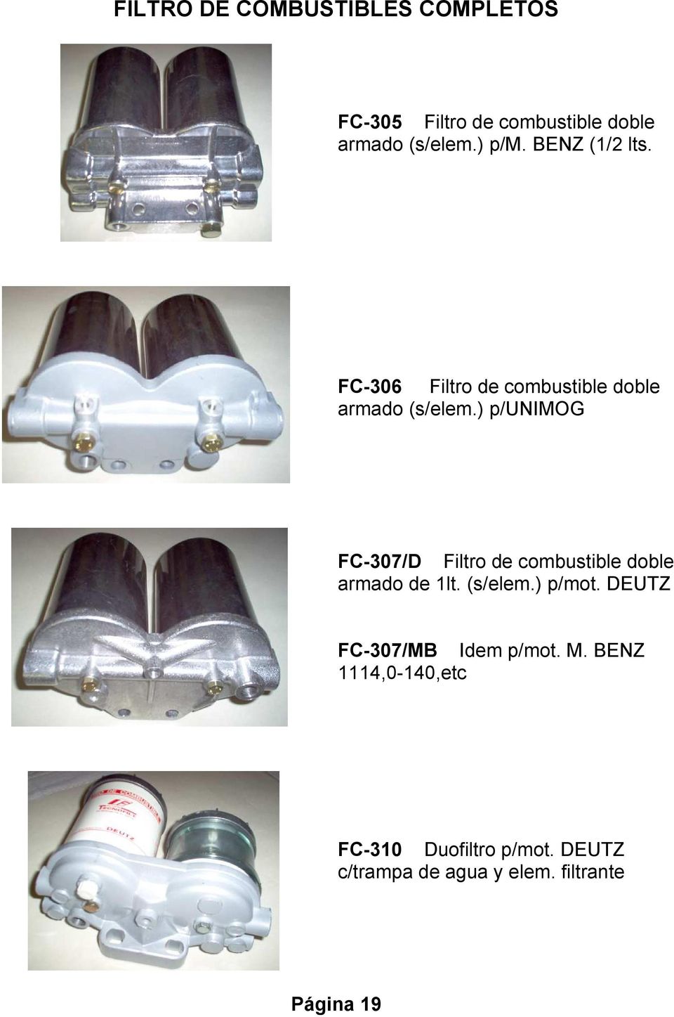 ) p/unimog FC-307/D Filtro de combustible doble armado de 1lt. (s/elem.) p/mot.