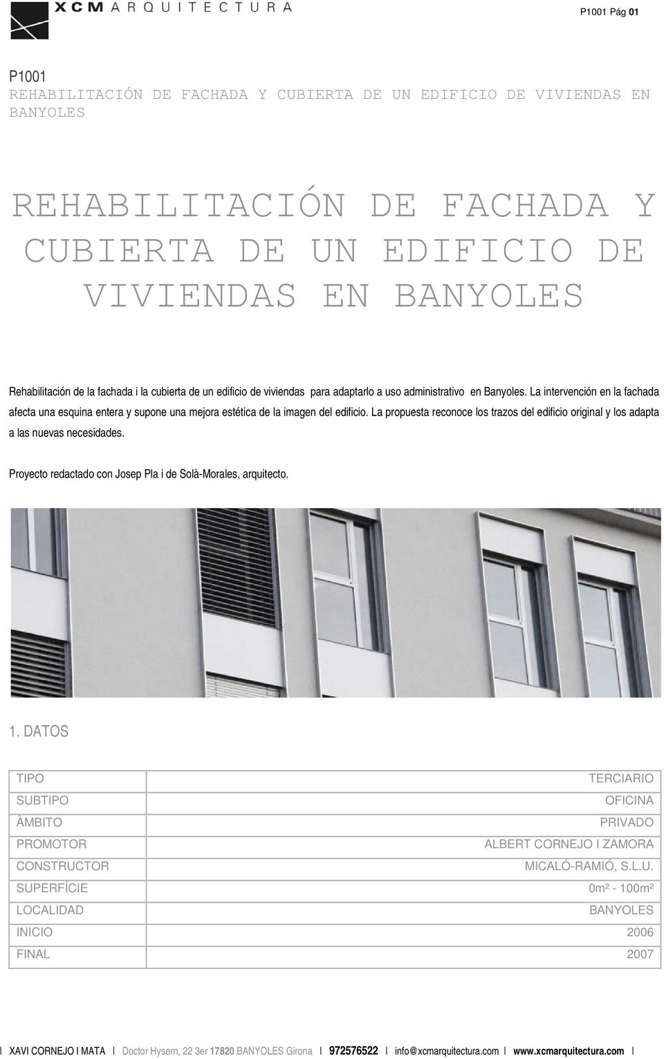 La propuesta reconoce los trazos del edificio original y los adapta a las nuevas necesidades. Proyecto redactado con Josep Pla i de Solà-Morales, arquitecto. 1.