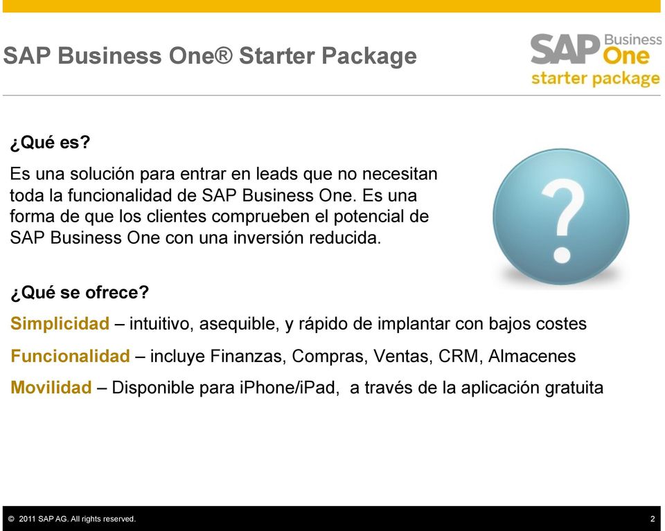 Es una forma de que los clientes comprueben el potencial de SAP Business One con una inversión reducida. Qué se ofrece?