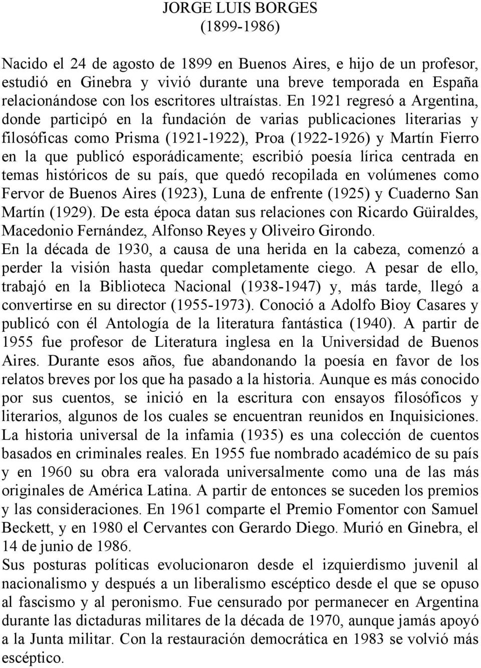 En 1921 regresó a Argentina, donde participó en la fundación de varias publicaciones literarias y filosóficas como Prisma (1921-1922), Proa (1922-1926) y Martín Fierro en la que publicó