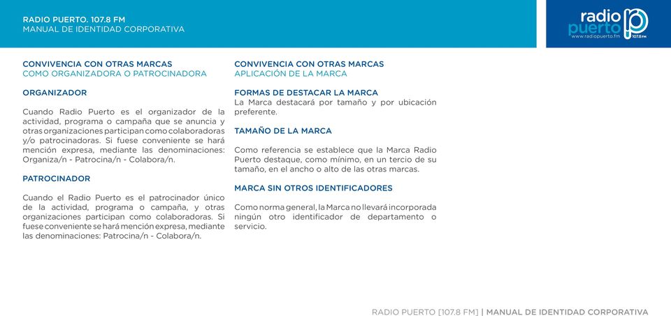 PATROCINADOR Cuando el Radio Puerto es el patrocinador único de la actividad, programa o campaña, y otras organizaciones participan como colaboradoras.