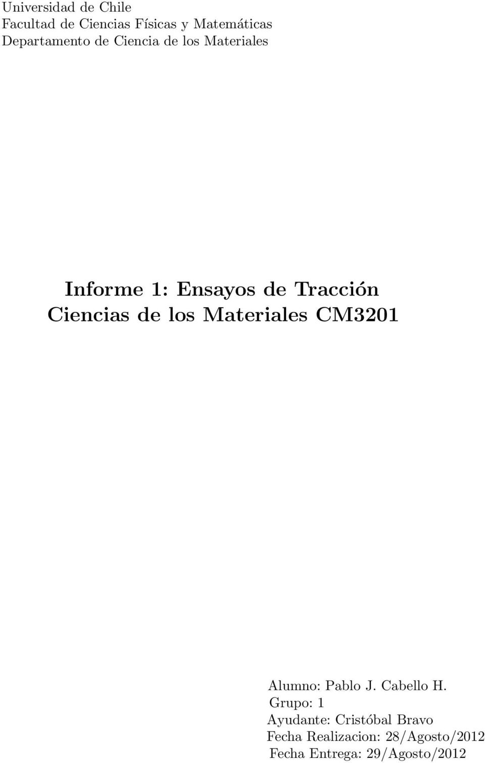 Ciencias de los Materiales CM3201 Alumno: Pablo J. Cabello H.