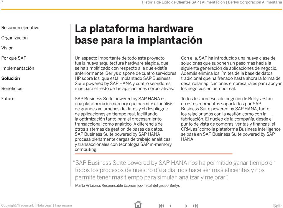 SAP Business Suite powered by SAP HANA es una plataforma in-memory que permite el análisis de grandes volúmenes de datos y el despliegue de aplicaciones en tiempo real, facilitando la optimización