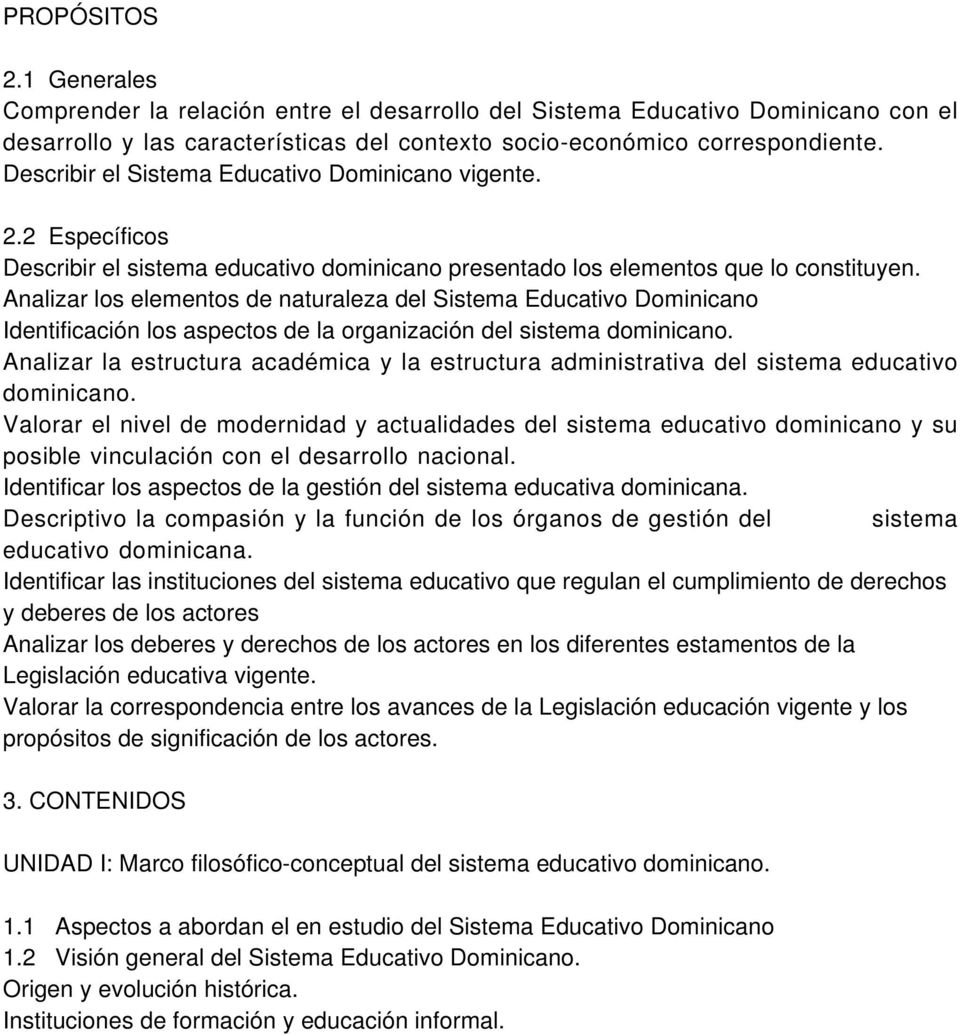 Analizar los elementos de naturaleza del Sistema Educativo Dominicano Identificación los aspectos de la organización del sistema dominicano.