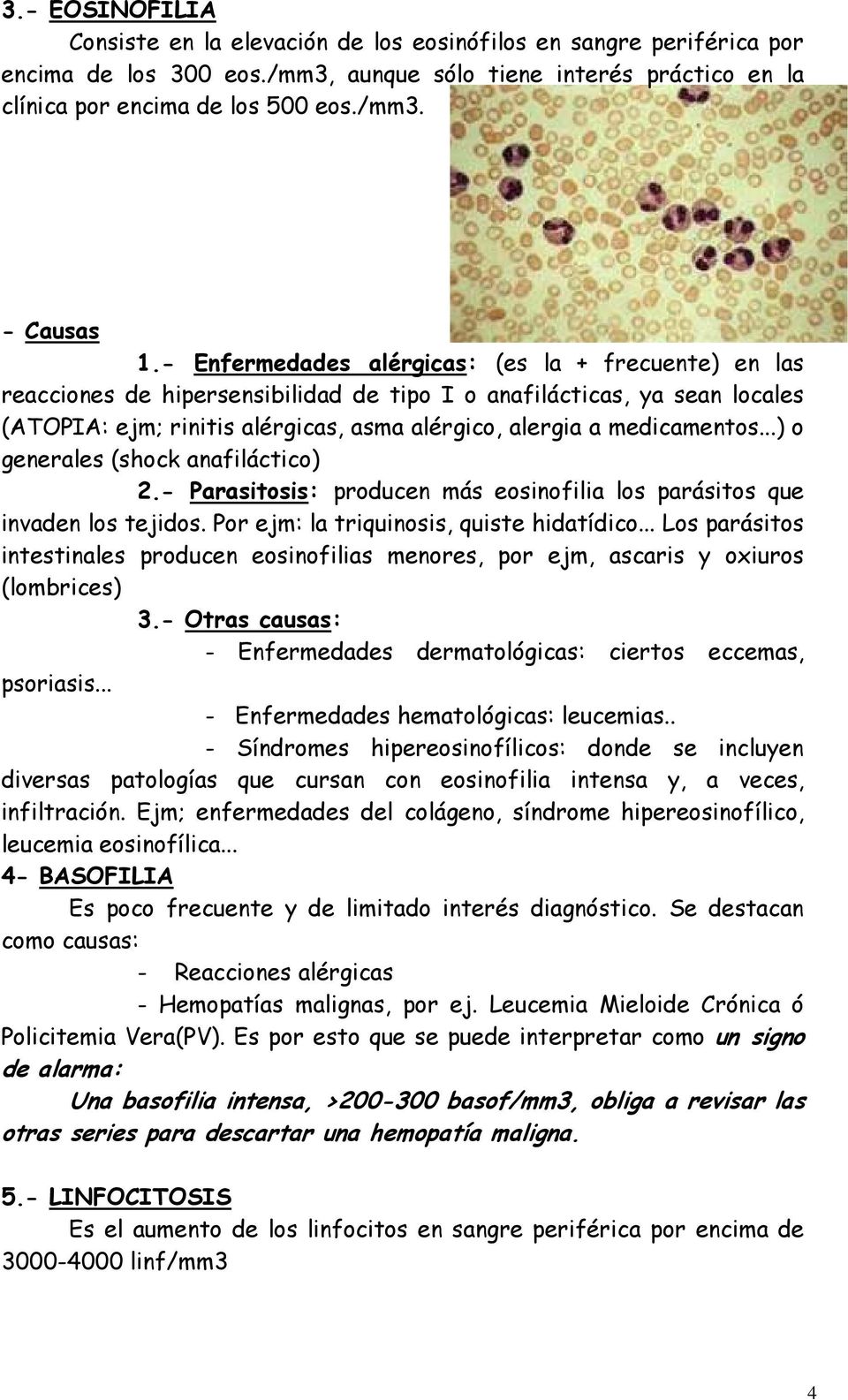 ..) o generales (shock anafiláctico) 2.- Parasitosis: producen más eosinofilia los parásitos que invaden los tejidos. Por ejm: la triquinosis, quiste hidatídico.