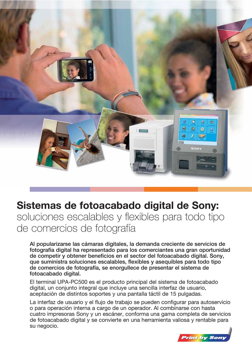 Sony, que suministra soluciones escalables, flexibles y asequibles para todo tipo de comercios de fotografía, se enorgullece de presentar el sistema de fotoacabado digital.