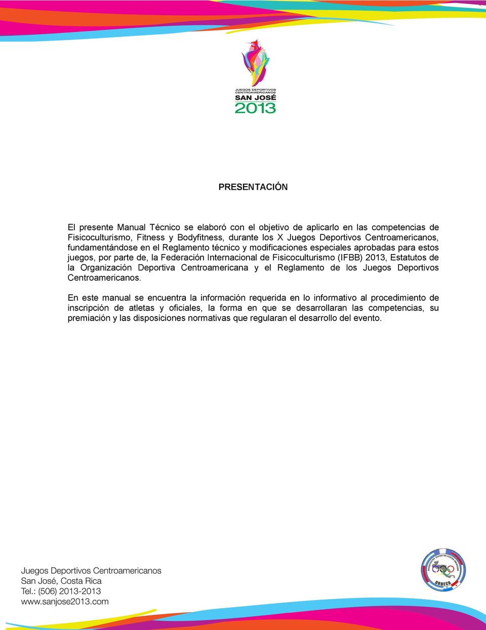 2013, Estatutos de la Organización Deportiva Centroamericana y el Reglamento de los Juegos Deportivos Centroamericanos.