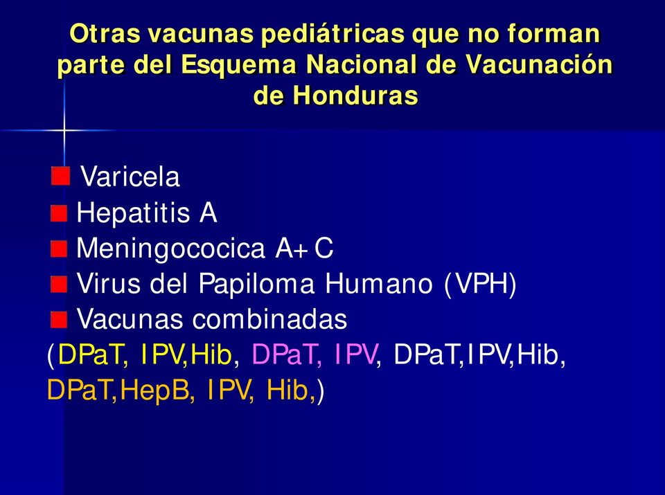 Meningococica A+C Virus del Papiloma Humano (VPH) Vacunas