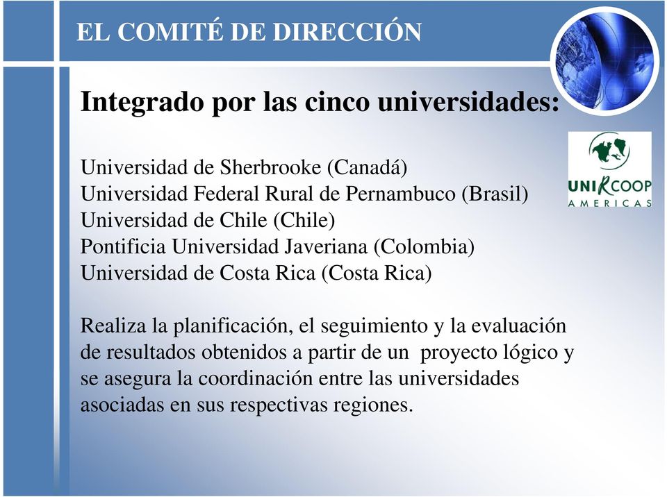 Universidad de Costa Rica (Costa Rica) Realiza la planificación, el seguimiento y la evaluación de resultados
