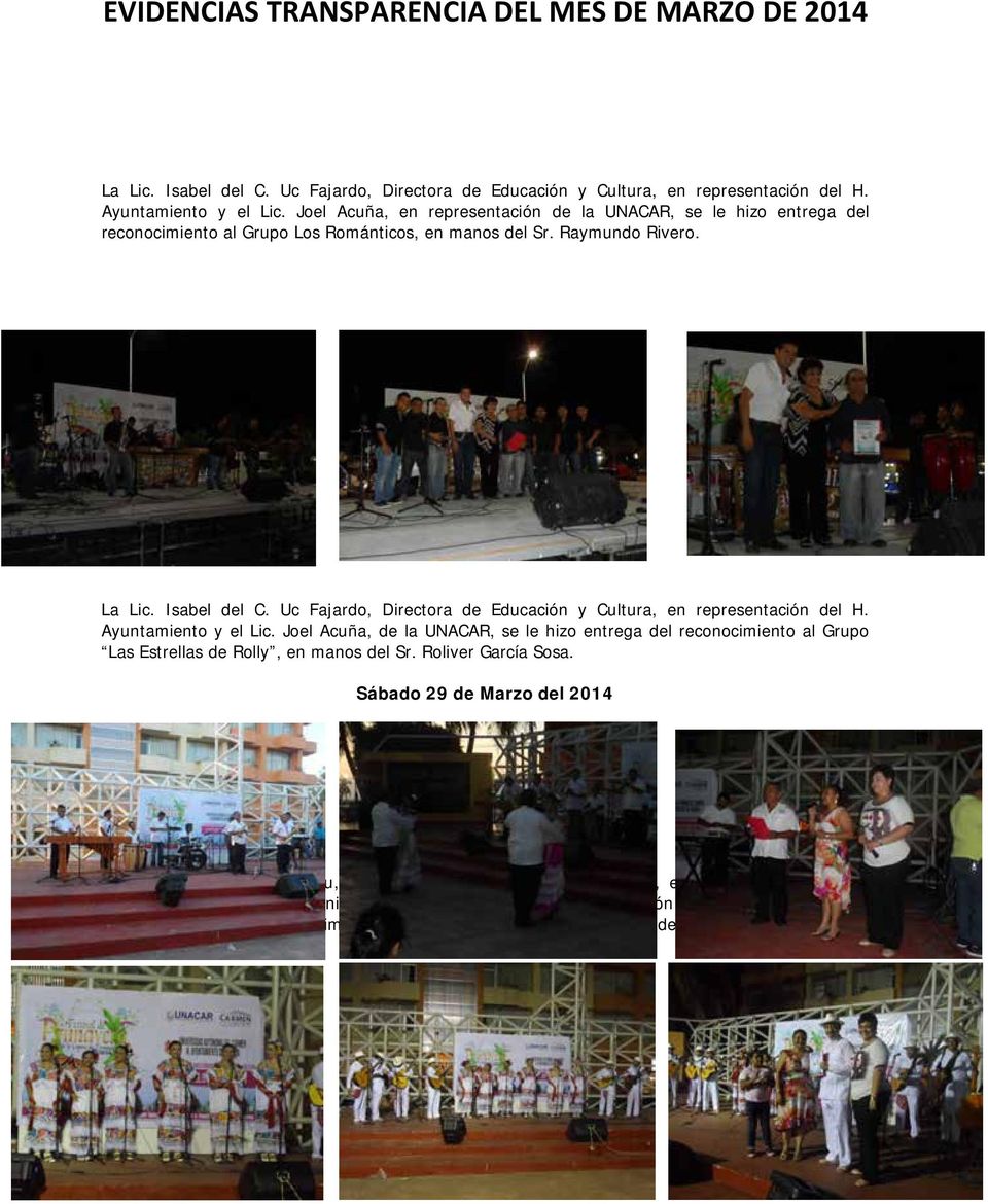 Joel Acuña, de la UNACAR, se le hizo entrega del reconocimiento al Grupo Las Estrellas de Rolly, en manos del Sr. Roliver García Sosa. Sábado 29 de Marzo del 2014 La C.