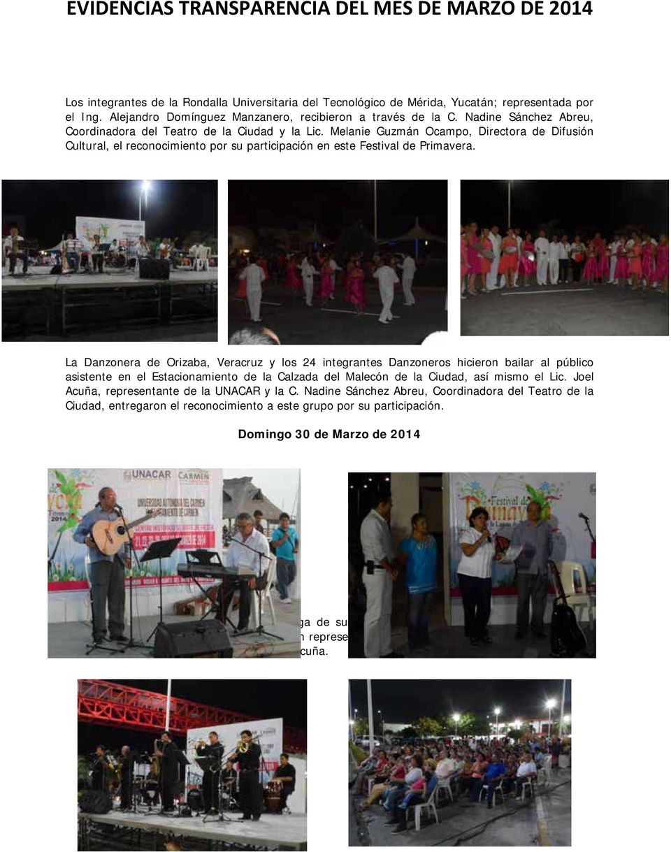 La Danzonera de Orizaba, Veracruz y los 24 integrantes Danzoneros hicieron bailar al público asistente en el Estacionamiento de la Calzada del Malecón de la Ciudad, así mismo el Lic.