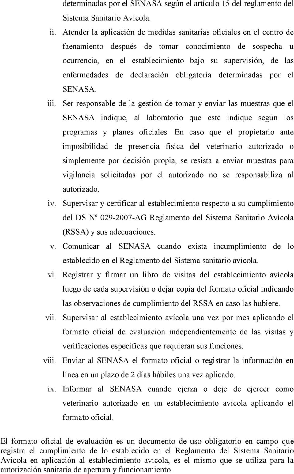 enfermedades de declaración obligatoria determinadas por el SENASA. iii.