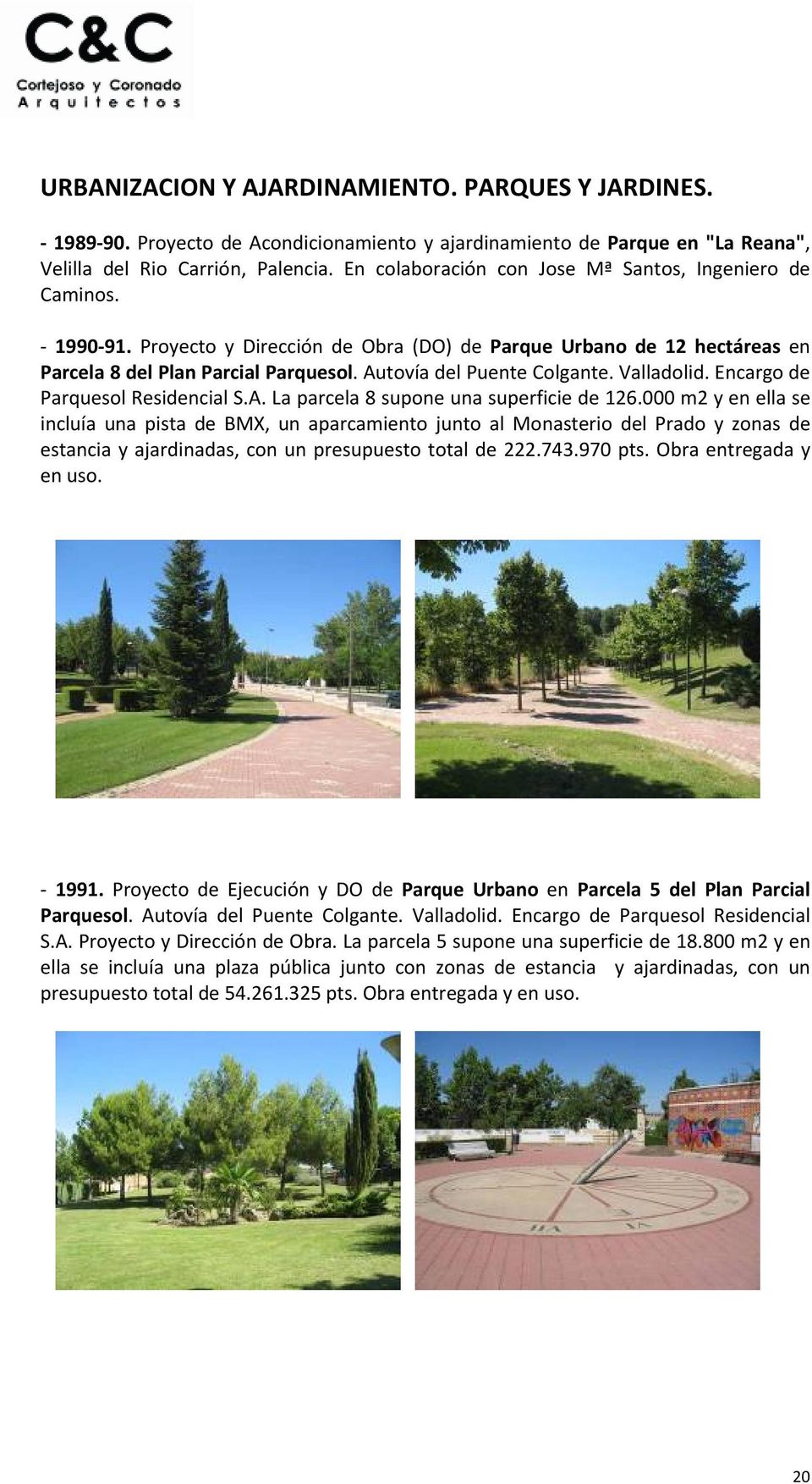 Autovía del Puente Colgante. Valladolid. Encargo de Parquesol Residencial S.A. La parcela 8 supone una superficie de 126.