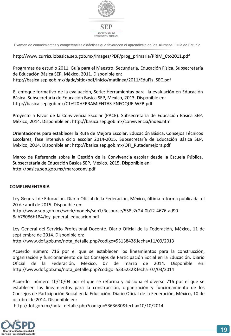 pdf El enfoque formativo de la evaluación, Serie: Herramientas para la evaluación en Educación Básica. Subsecretaría de Educación Básica SEP, México, 2013. Disponible en: http://basica.sep.gob.