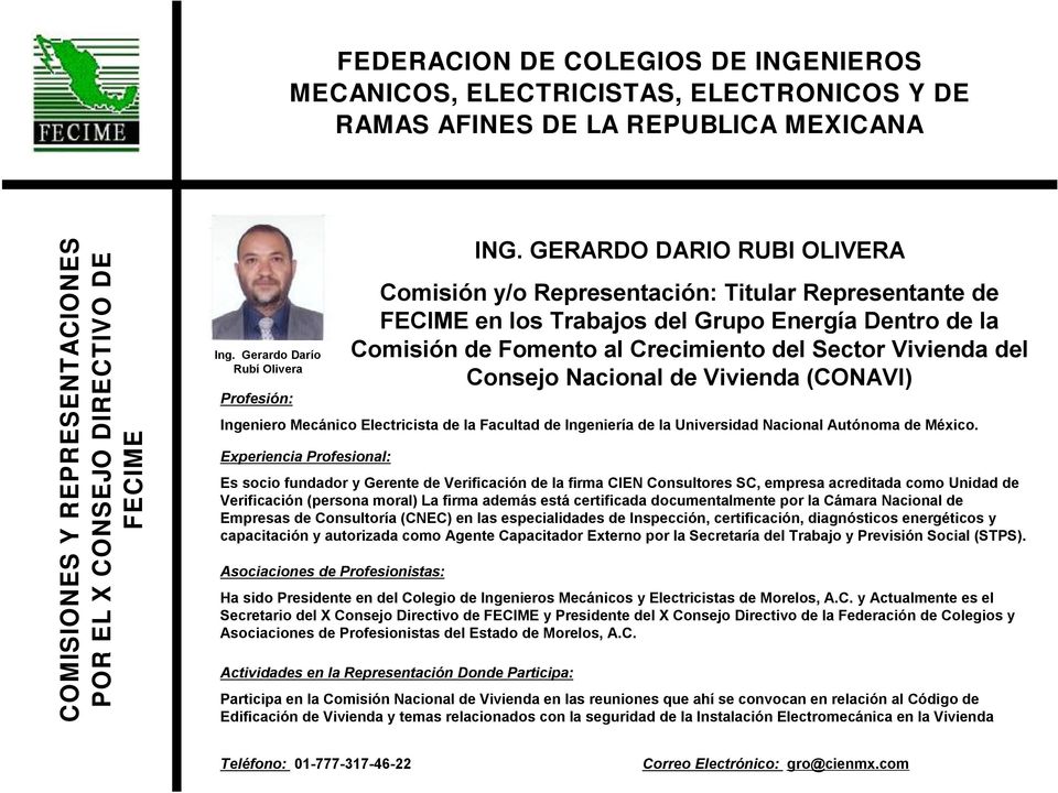 Nacional de Vivienda (CONAVI) Ingeniero Mecánico Electricista de la Facultad de Ingeniería de la Universidad Nacional Autónoma de México.