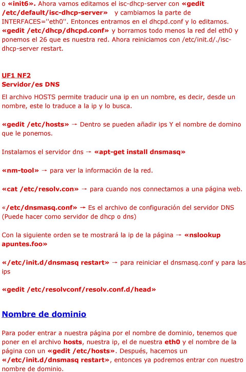 UF1 NF2 Servidor/es DNS El archivo HOSTS permite traducir una ip en un nombre, es decir, desde un nombre, este lo traduce a la ip y lo busca.