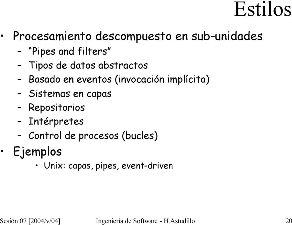 Repositorios Intérpretes Control de procesos (bucles) Ejemplos Unix: capas,