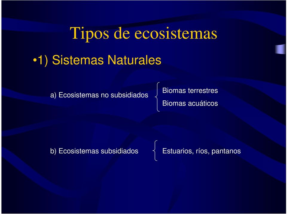 Biomas terrestres Biomas acuáticos b)