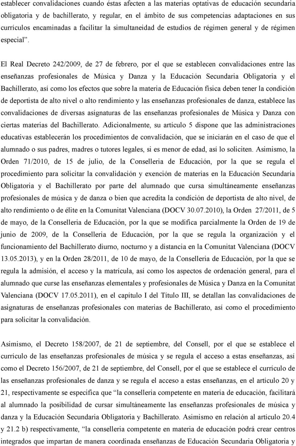 El Real Decreto 242/2009, de 27 de febrero, por el que se establecen convalidaciones entre las enseñanzas profesionales de Música y Danza y la Educación Secundaria Obligatoria y el Bachillerato, así