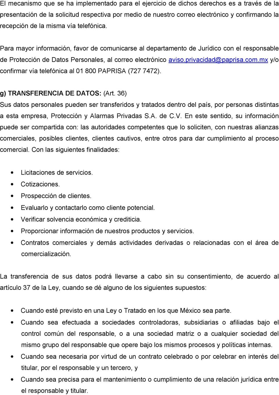 privacidad@paprisa.com.mx y/o confirmar vía telefónica al 01 800 PAPRISA (727 7472). g) TRANSFERENCIA DE DATOS: (Art.