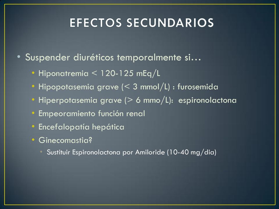 6 mmo/l): espironolactona Empeoramiento función renal Encefalopatía