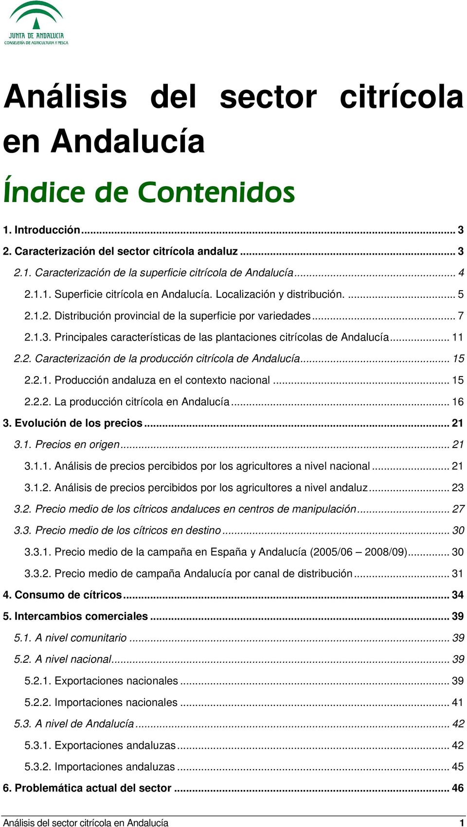 Principales características de las plantaciones citrícolas de Andalucía... 11 2.2. Caracterización de la producción citrícola de Andalucía... 15 2.2.1. Producción andaluza en el contexto nacional.