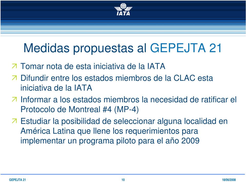 ratificar el Protocolo de Montreal #4 (MP-4) Estudiar la posibilidad de seleccionar alguna localidad