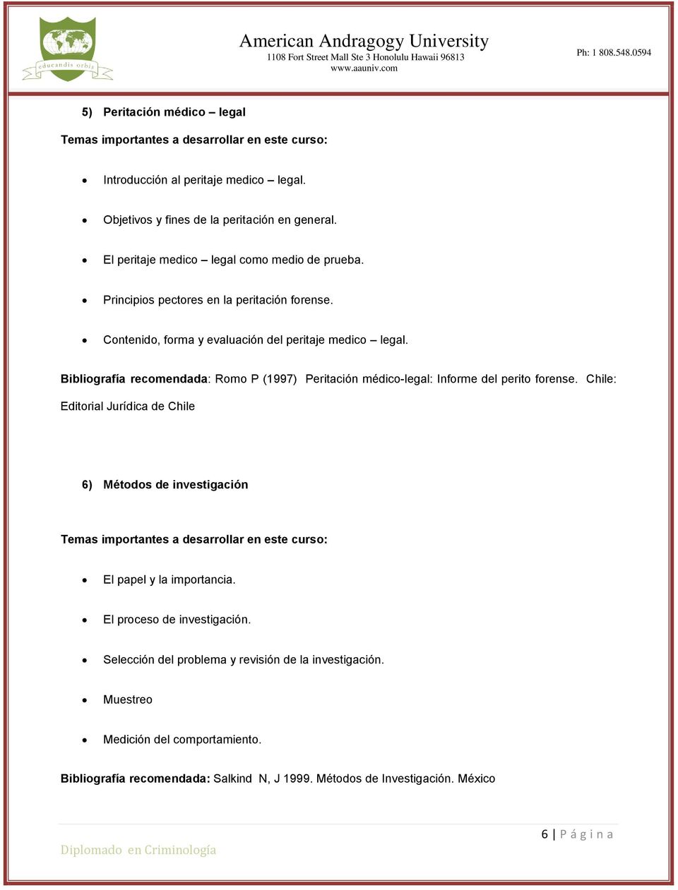 Bibliografía recomendada: Romo P (1997) Peritación médico-legal: Informe del perito forense.