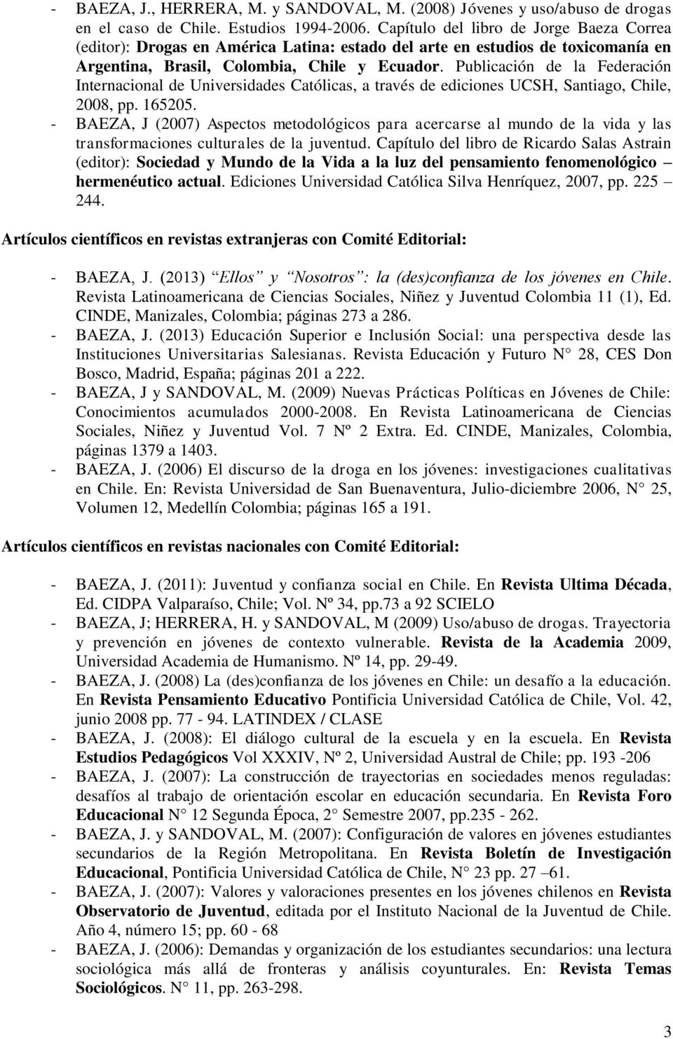Publicación de la Federación Internacional de Universidades Católicas, a través de ediciones UCSH, Santiago, Chile, 2008, pp. 165205.