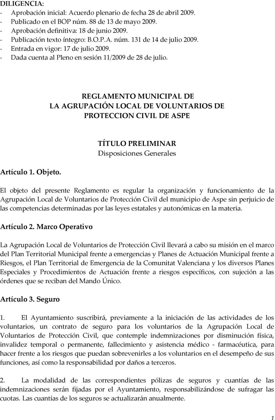 REGLAMENTO MUNICIPAL DE LA AGRUPACIÓN LOCAL DE VOLUNTARIOS DE PROTECCION CIVIL DE ASPE Artículo 1. Objeto.