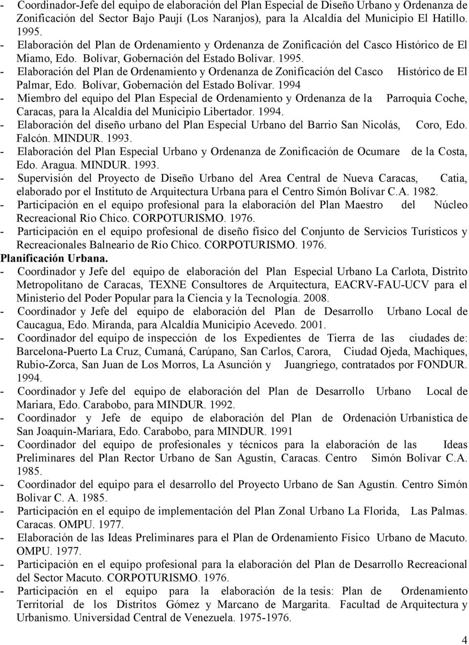 Elaboración del Plan de Ordenamiento y Ordenanza de Zonificación del Casco Histórico de El Palmar, Edo. Bolívar, Gobernación del Estado Bolívar.