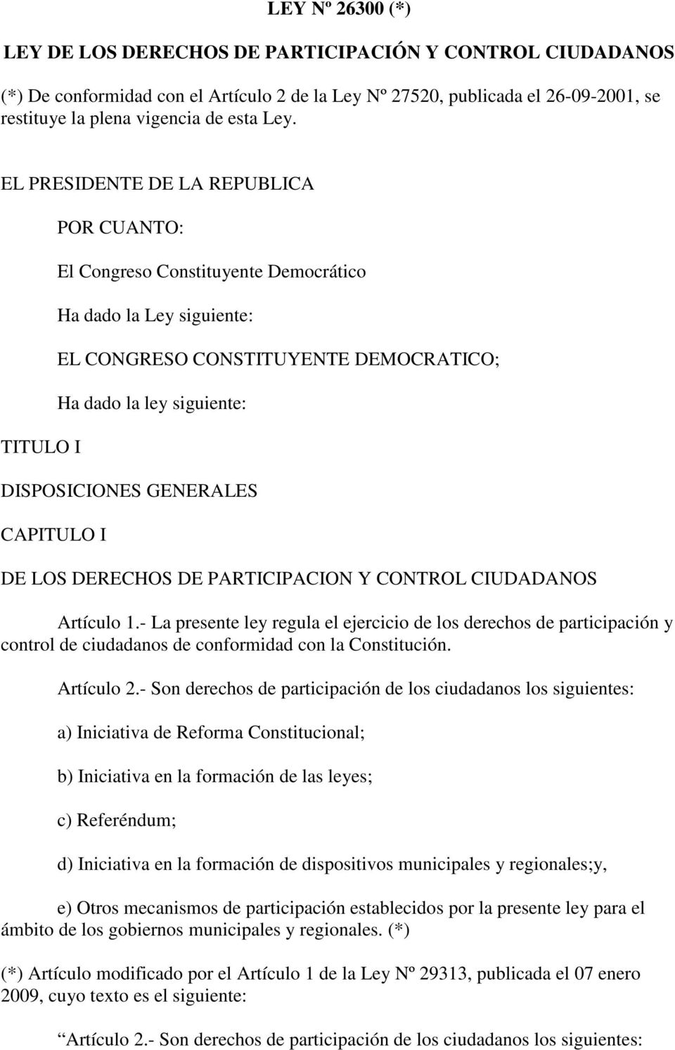GENERALES CAPITULO I DE LOS DERECHOS DE PARTICIPACION Y CONTROL CIUDADANOS Artículo 1.
