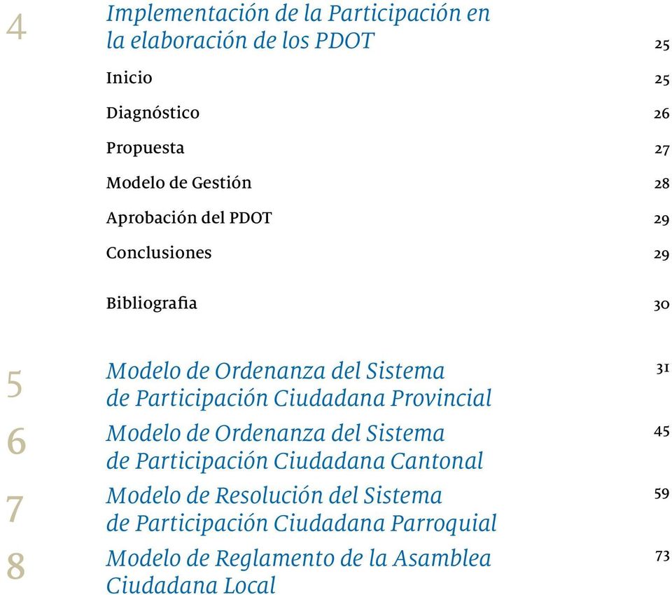 Participación Ciudadana Provincial 6 Modelo de Ordenanza del Sistema de Participación Ciudadana Cantonal 7 Modelo