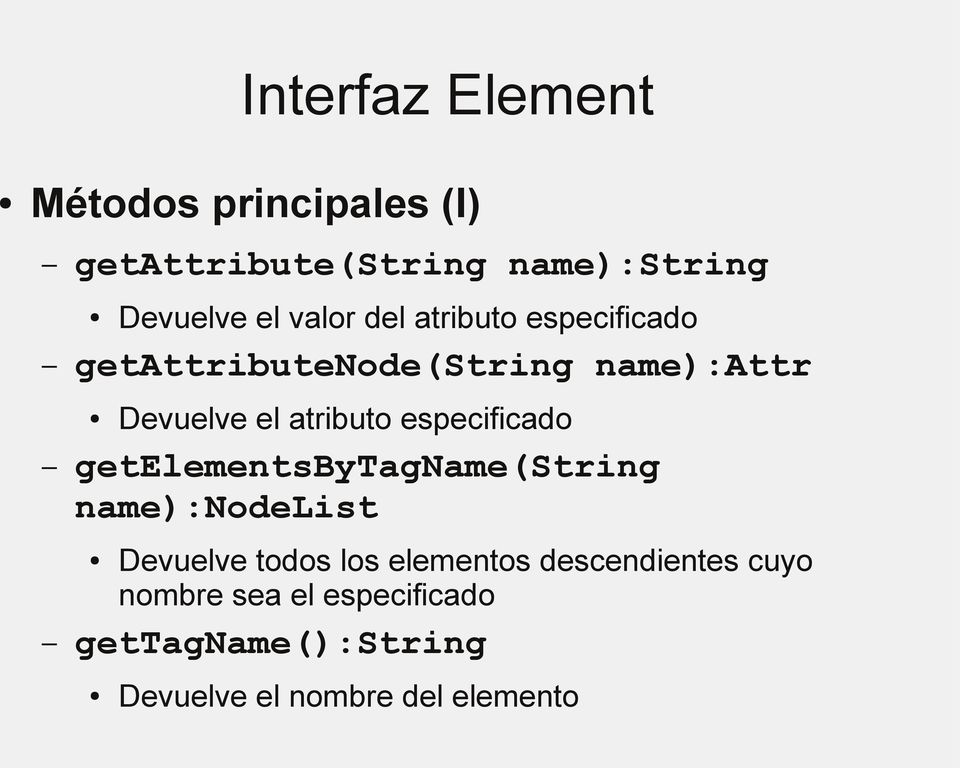 especificado getelementsbytagname(string name):nodelist Devuelve todos los elementos