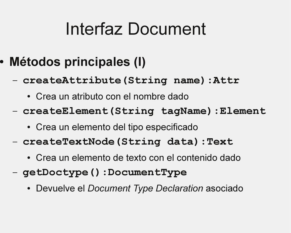 del tipo especificado createtextnode(string data):text Crea un elemento de texto con