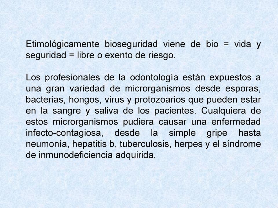virus y protozoarios que pueden estar en la sangre y saliva de los pacientes.