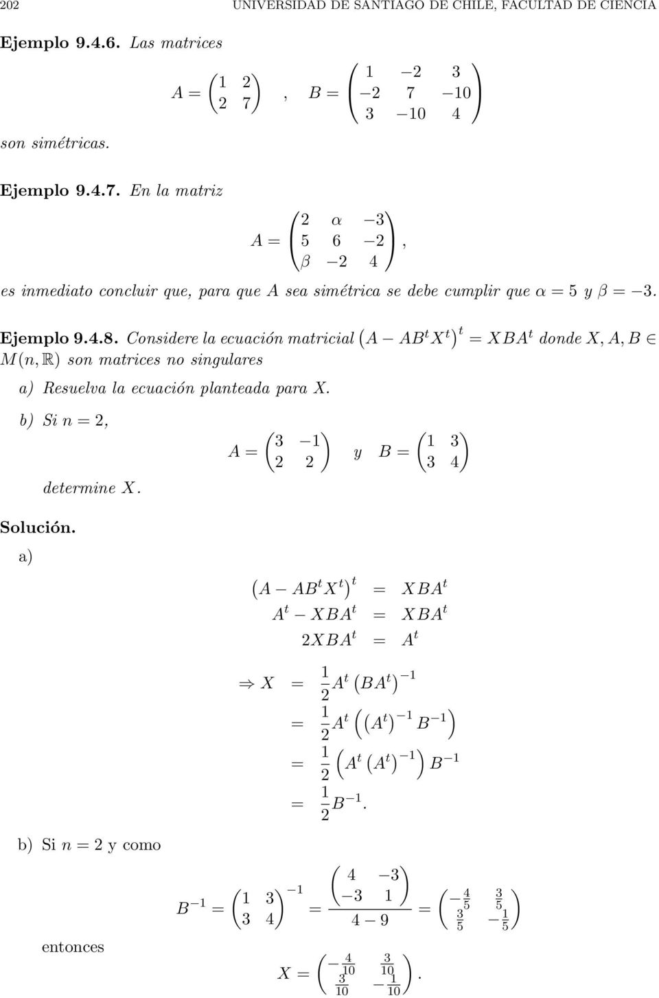 Considere la ecuación matricial ( A AB t X t t XBA t donde X, A, B M(n, R son matrices no singulares a Resuelva la ecuación planteada para X. b Si n 2, determine X.