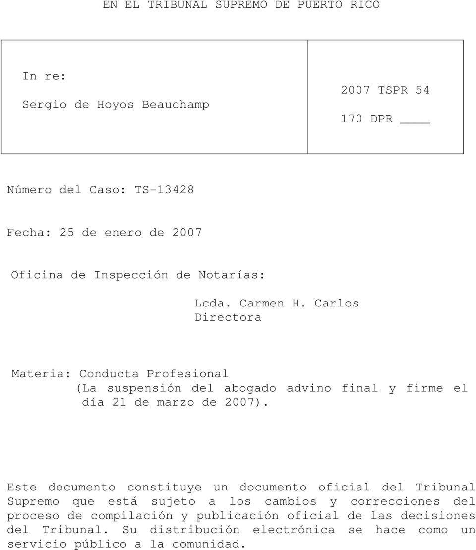 Carlos Directora Materia: Conducta Profesional (La suspensión del abogado advino final y firme el día 21 de marzo de 2007).