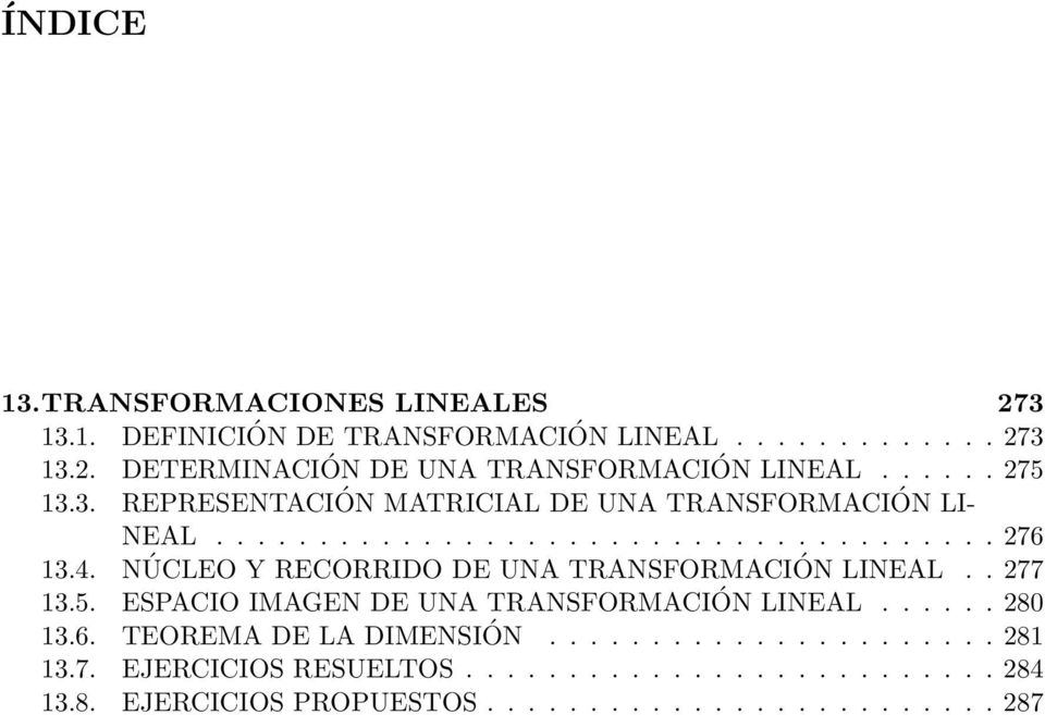 NÚCLEO Y RECORRIDO DE UNA TRANSFORMACIÓN LINEAL.. 277 13.5. ESPACIO IMAGEN DE UNA TRANSFORMACIÓN LINEAL...... 280 13.6.